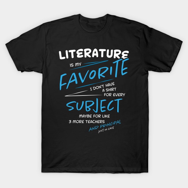 Literature is My Favorite Subject - Funny School - Student T-Shirt by Xeire